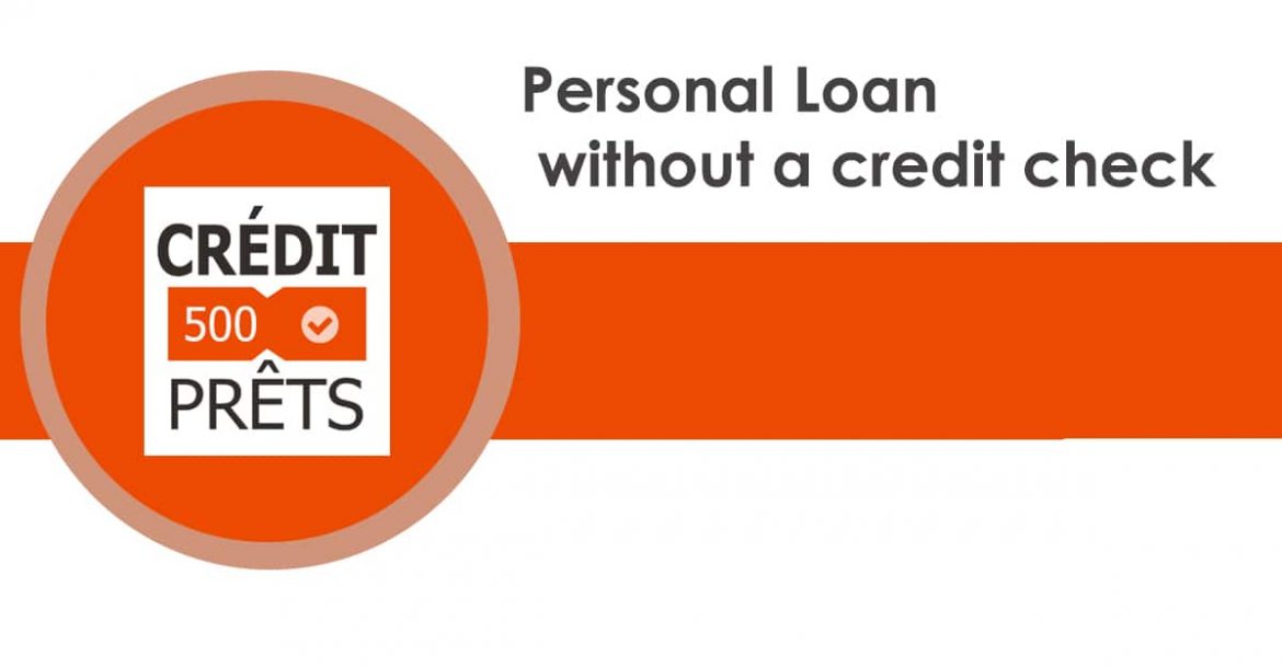 Personal Loan without a credit check - Crédit500prêts